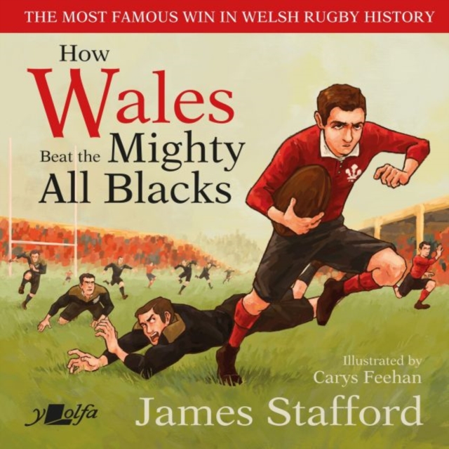 How Wales Beat the Mighty All Blacks : The most famous win in Welsh rugby history, Hardback Book