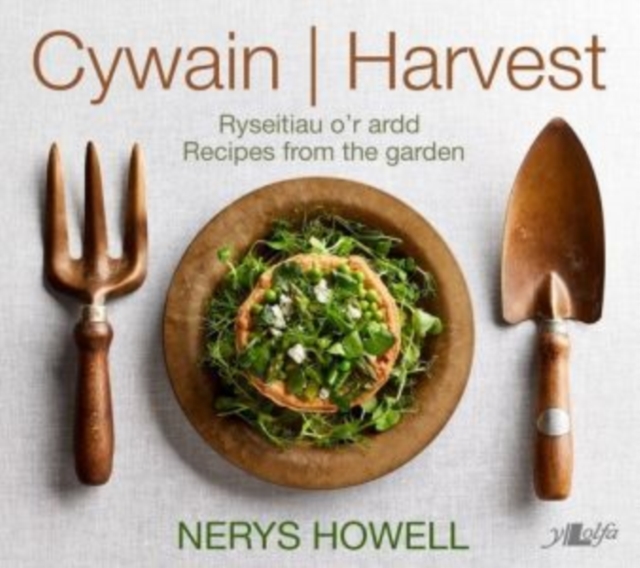 Cywain / Harvest: Ryseitiau o'r Ardd / Recipes from the Garden : Ryseitiau o'r Ardd / Recipes from the Garden, Hardback Book