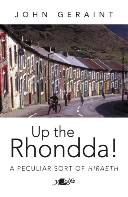 Up the Rhondda! : A peculiar sort of hiraeth, Paperback / softback Book