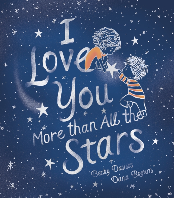 I Love You More Than All the Stars, Hardback Book
