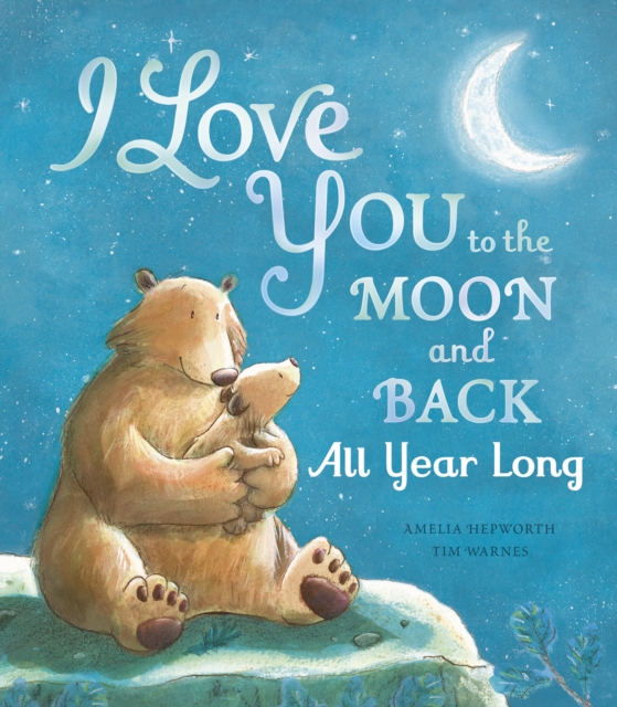 I Love You to the Moon and Back: All Year Long, Hardback Book