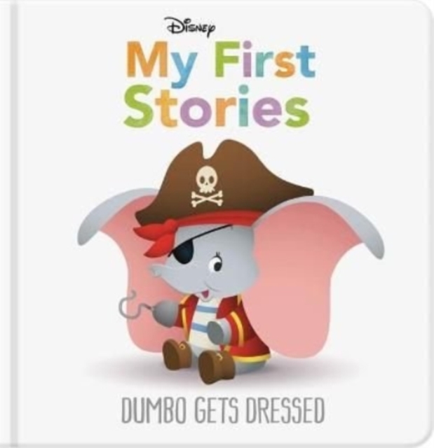 Disney My First Stories: Dumbo Gets Dressed, Hardback Book