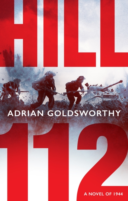 Hill 112 : A Novel of D-Day and the Battle of Normandy, EPUB eBook