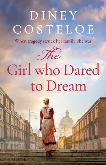 The Girl Who Dared to Dream : A beautiful and heart-rending historical fiction novel from bestselling author Diney Costeloe, Paperback / softback Book
