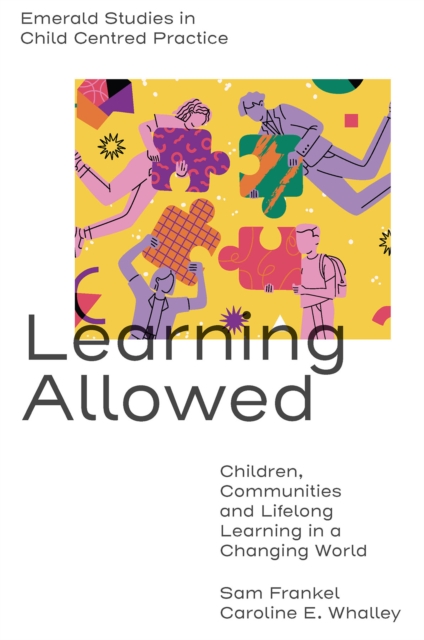 Learning Allowed : Children, Communities and Lifelong Learning in a Changing World, Hardback Book