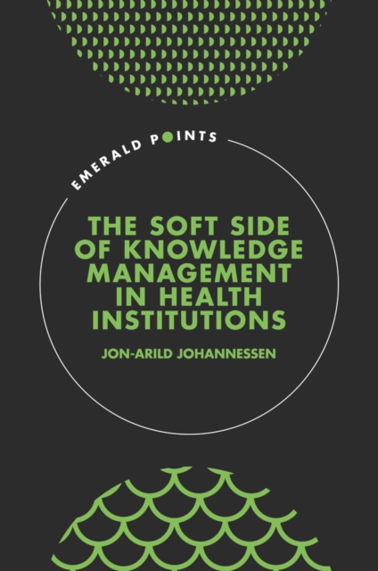 The Soft Side of Knowledge Management in Health Institutions, EPUB eBook