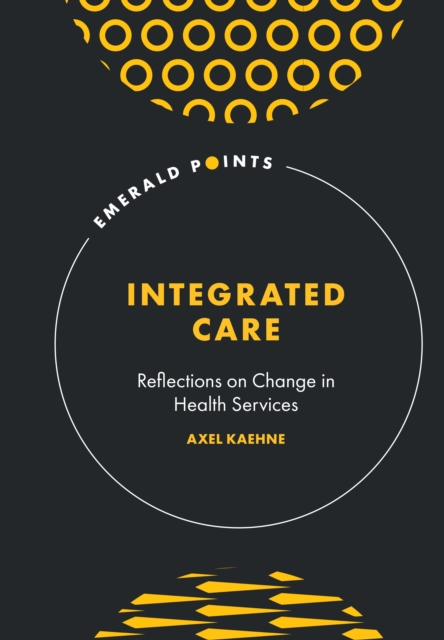 Integrated Care : Reflections on Change in Health Services, PDF eBook