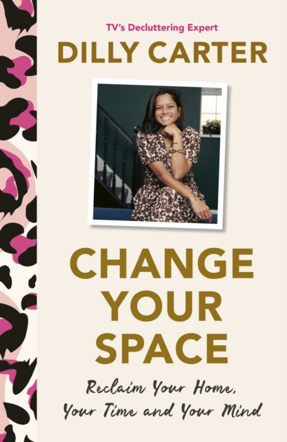 Change Your Space : Reclaim Your Home, Your Time and Your Mind, EPUB eBook