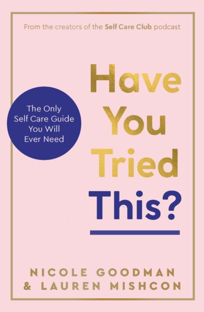 Have You Tried This? : The Only Self Care Book You Will Ever Need, Hardback Book