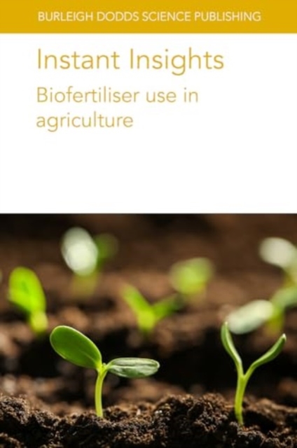 Instant Insights: Biofertiliser Use in Agriculture, Paperback / softback Book