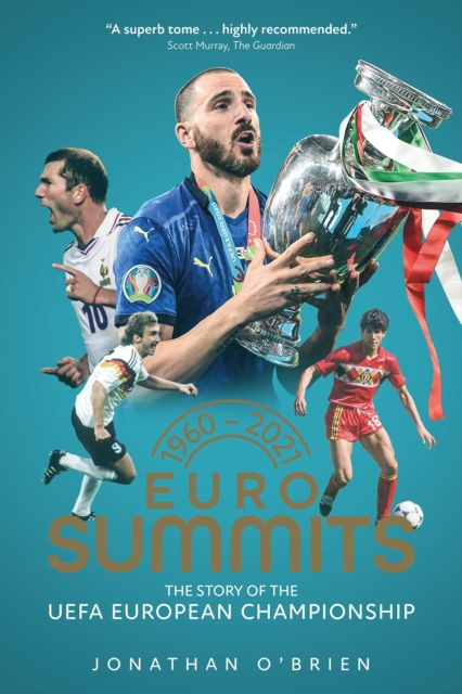 Euro Summits : The Story of the UEFA European Championships 1960 to 2016, Hardback Book