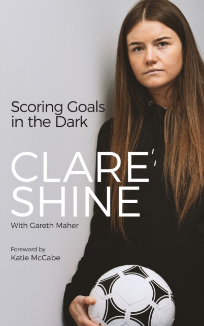 Scoring Goals in the Dark, Hardback Book