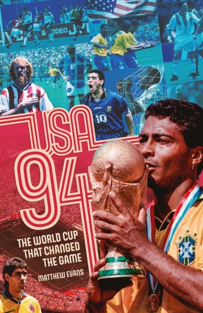 USA 94 : The World Cup That Changed the Game, Hardback Book