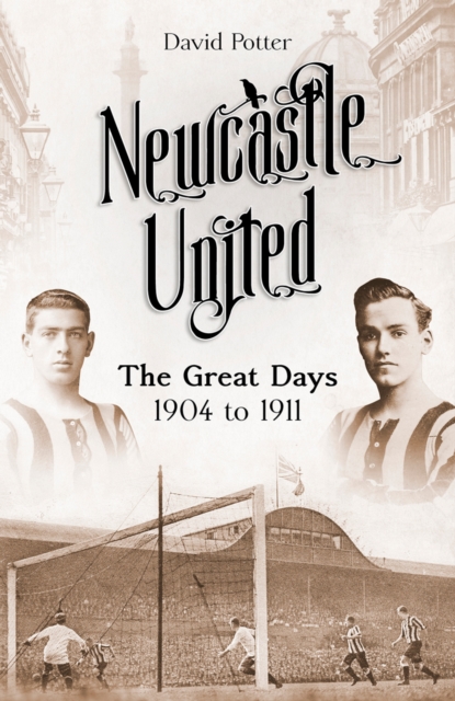 Newcastle United : The Great Days 1904 to 1911, EPUB eBook