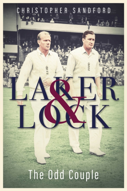 Laker and Lock : The Story of Cricket's 'Spin Twins', EPUB eBook