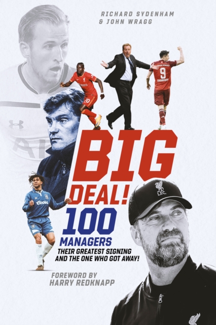 Big Deal! : One Hundred Managers, their Greatest Signing and the One Who Got Away!, EPUB eBook