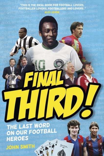 Final Third! : The Last Word on Our Football Heroes, Hardback Book