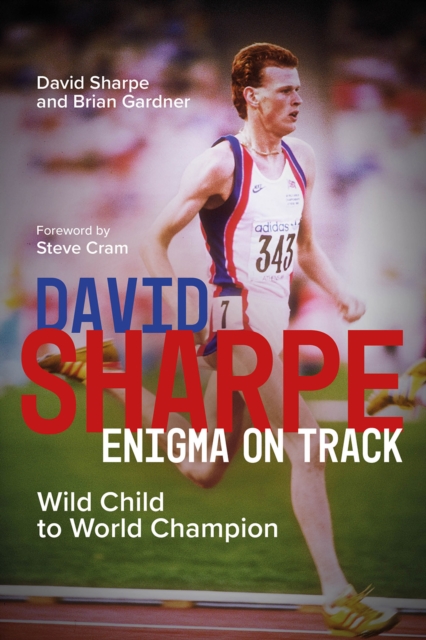David Sharpe, Enigma on Track : Wild Child to World Champion, Hardback Book