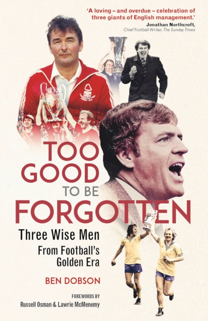 Too Good to be Forgotten : Three Wise Men from Football's Golden Era, EPUB eBook