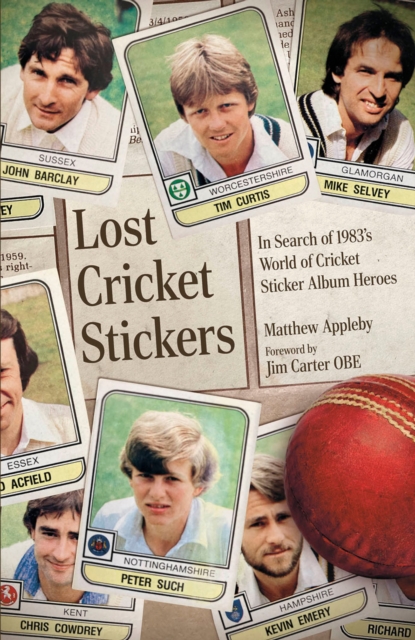 Lost Cricket Stickers : The Search for 1983's World of Cricket Sticker Album Heroes, EPUB eBook