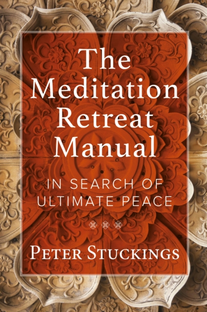 The Meditation Retreat Manual : In Search of Ultimate Peace, Paperback / softback Book