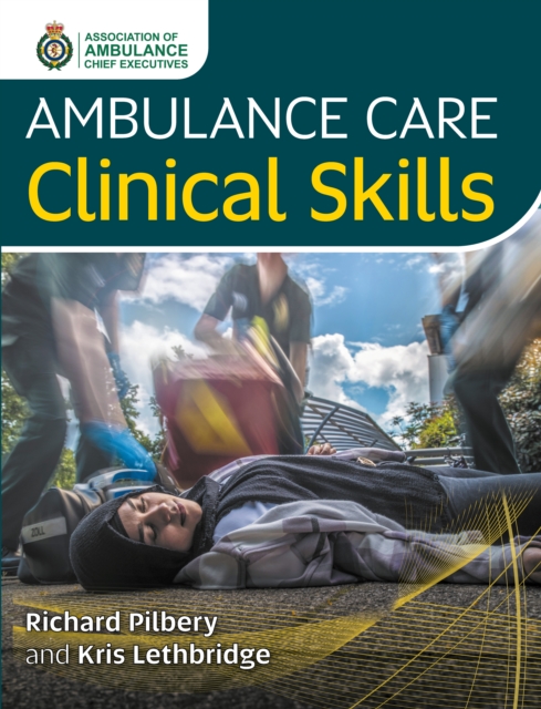 Ambulance Care Clinical Skills, Paperback / softback Book