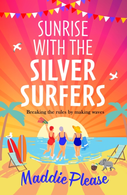 Sunrise With The Silver Surfers : The funny, feel-good, uplifting read from Maddie Please, EPUB eBook
