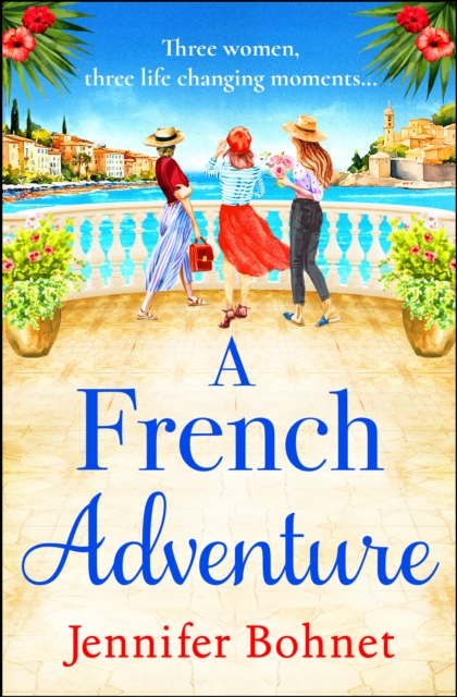 A French Adventure : The BRAND NEW gorgeous, escapist romantic read from Jennifer Bohnet for 2024, EPUB eBook
