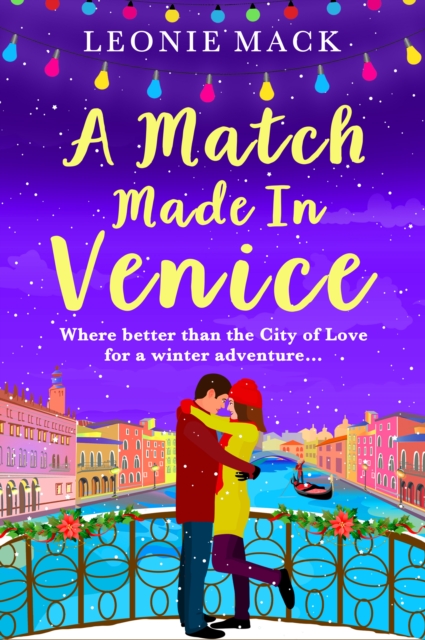 A Match Made in Venice : Escape with Leonie Mack for the perfect romantic novel, EPUB eBook