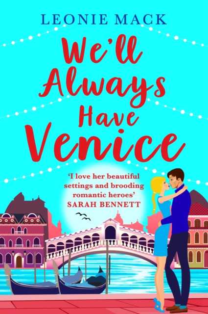 We'll Always Have Venice : Escape to Italy with Leonie Mack for the perfect feel-good read, EPUB eBook