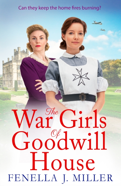 The War Girls of Goodwill House : The start of a gripping historical saga series by Fenella J. Miller for 2022, EPUB eBook
