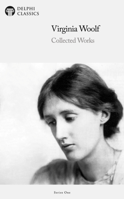 Delphi Collected Works of Virginia Woolf (Illustrated), EPUB eBook