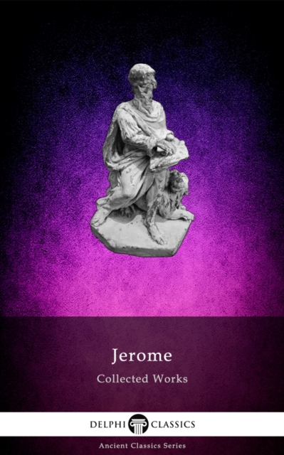 Delphi Collected Works of Saint Jerome (Illustrated), EPUB eBook