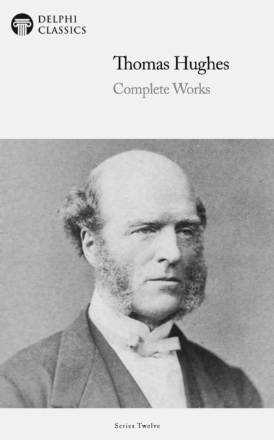 Delphi Complete Works of Thomas Hughes (Illustrated), EPUB eBook