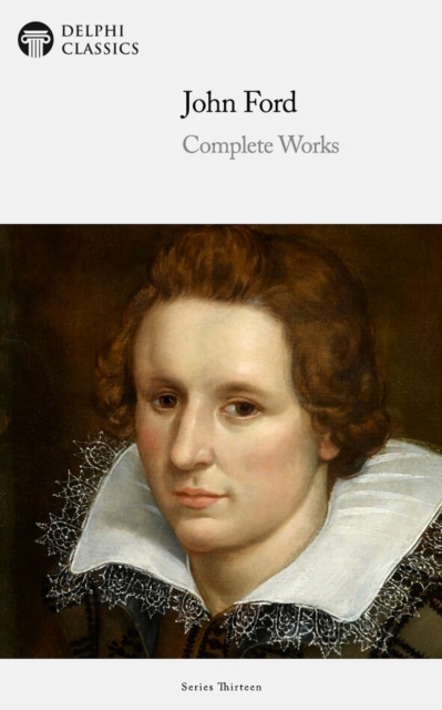 Delphi Complete Works of John Ford (Illustrated), EPUB eBook