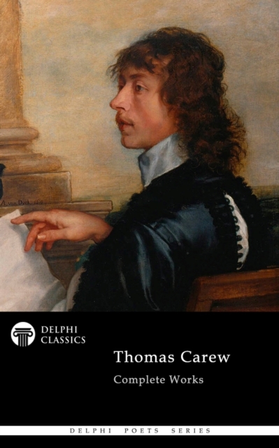 Delphi Complete Poetical Works of Thomas Carew Illustrated, EPUB eBook