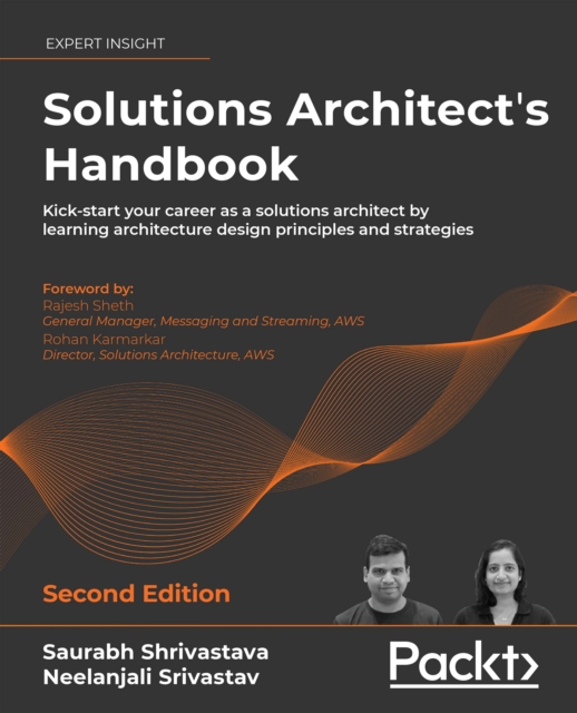 Solutions Architect's Handbook : Kick-start your career as a solutions architect by learning architecture design principles and strategies, EPUB eBook