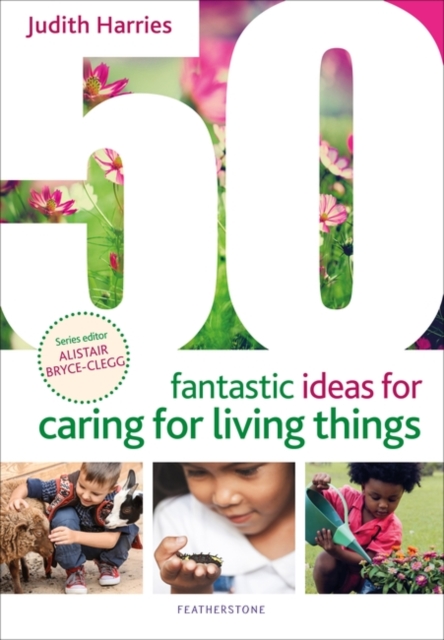 50 Fantastic Ideas for Caring for Living Things, PDF eBook