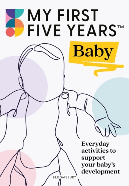 My First Five Years Baby : Everyday activities to support your baby's development, Paperback / softback Book