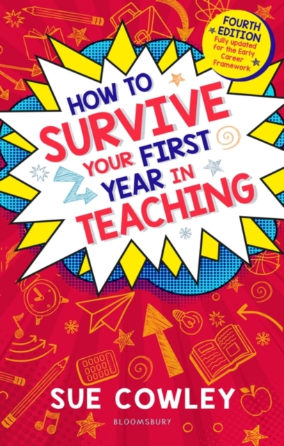How to Survive Your First Year in Teaching : Fourth Edition, Fully Updated for the Early Career Framework, EPUB eBook