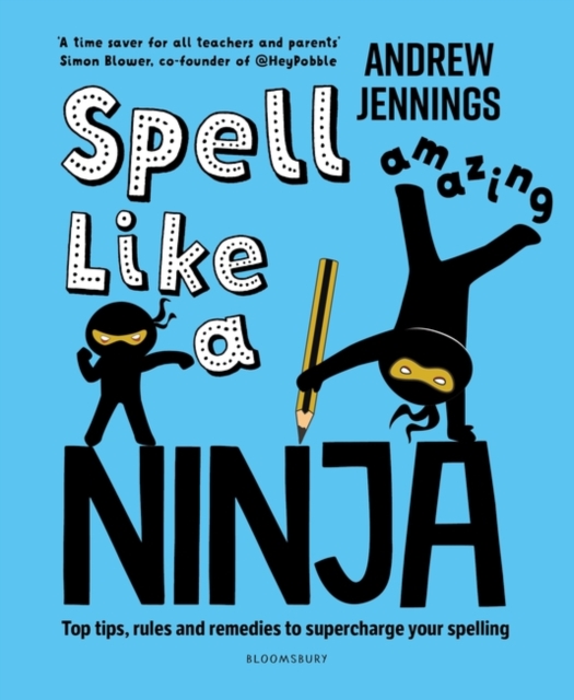 Spell Like a Ninja : Top tips, rules and remedies to supercharge your spelling, EPUB eBook