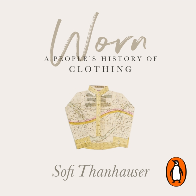 Worn : A People's History of Clothing, eAudiobook MP3 eaudioBook
