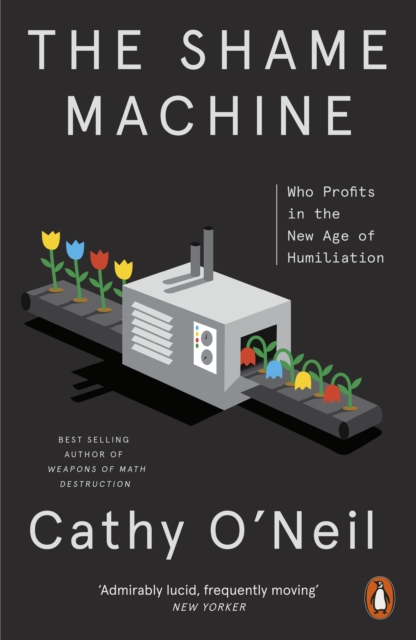 The Shame Machine : Who Profits in the New Age of Humiliation, EPUB eBook