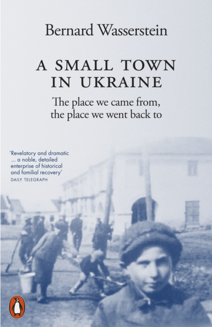 A Small Town in Ukraine : The place we came from, the place we went back to, Paperback / softback Book