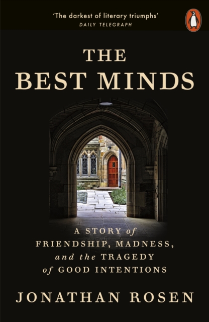 The Best Minds : A Story of Friendship, Madness, and the Tragedy of Good Intentions, Paperback / softback Book