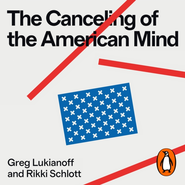 The Canceling of the American Mind : How Cancel Culture Undermines Trust, Destroys Institutions, and Threatens Us All, eAudiobook MP3 eaudioBook