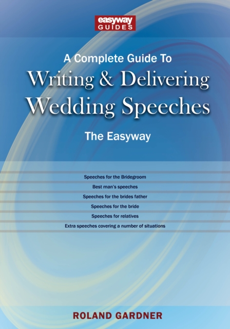 A Complete Guide To Writing And Delivering Wedding Speeches : The Easyway Revised Edition 2022, Paperback / softback Book