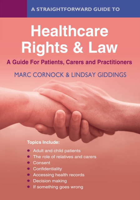 A Straightforward Guide To Healthcare Rights & Law: A Guide For Patients, Carers And Practitioners, Paperback / softback Book