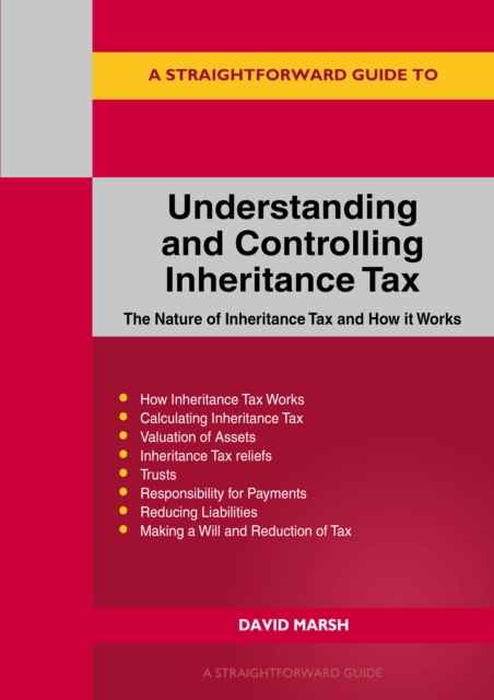 A Straightforward Guide To Understanding And Controlling Inheritance Tax : Revised Edition - 2023, Paperback / softback Book