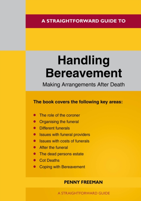 A Straightforward Guide To Handling Bereavement: Making Arrangements Following Death : Revised Edition - 2024, Paperback / softback Book
